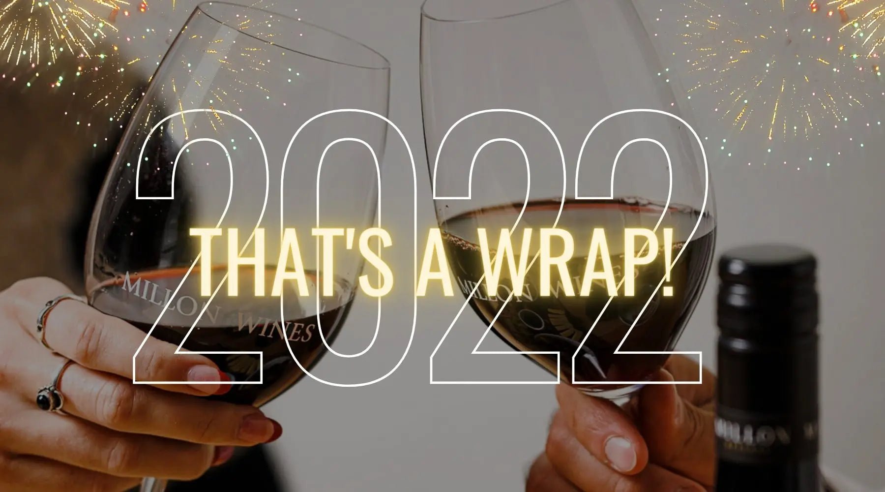 And That's a Wrap 2022! - Millon Wines
